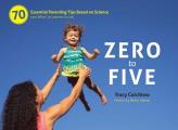 Zero to Five 60 Essential Parenting Tips Proven by Science & Tested by Mom