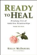 Ready to Heal Breaking Free of Addictive Relationships