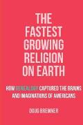 The Fastest Growing Religion on Earth: How Genealogy Captured the Brains and Imaginations of Americans