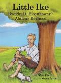 Little Ike: Dwight D. Eisenhower's Abilene Boyhood
