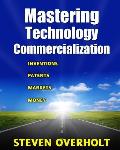 Mastering Technology Commercialization: Inventions; Patents; Markets; Money