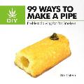 99 Ways to Make a Pipe Problem Solving for Pot Smokers