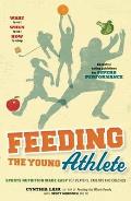 Feeding the Young Athlete Sports Nutrition Made Easy for Players Parents & Coaches