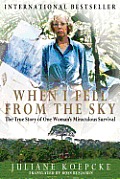 When I Fell from the Sky: The True Story of One Woman's Miraculous Survival