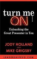 Turn Me On: Unleashing The Great Presenter in You
