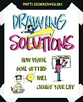 Drawing Solutions How Visual Goal Setting Will Change Your Life