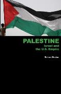Palestine Israel & the US Empire