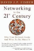 Networking in the 21st Century: Why Your Network Sucks and What to Do about It