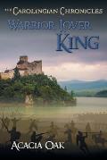 Warrior, Lover, King: Book 1: The Carolingian Chronicles