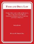 Food and Drug Law: Federal Regulation of Drugs, Biologics, Medical Devices, Foods, Dietary Supplements, Cosmetics, Veterinary and Tobacco