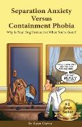 Separation Anxiety Versus Containment Phobia: Why Is Your Dog Destructive When You're Gone?