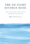 The No-Fight Divorce Book: Use Mediation to End Your Marriage Peacefully