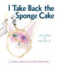 I Take Back the Sponge Cake
