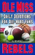 Daily Devotions for Die-Hard Fans Ole Miss Rebels