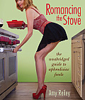 Romancing the Stove: The Unabridged Guide to Aphrodisiac Foods