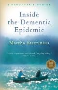 Inside the Dementia Epidemic: A Daughter's Memoir