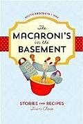 The Macaroni's in the Basement: Stories and Recipes, South Brooklyn 1947