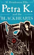 Petra K & the Blackhearts A Novel