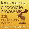Too-Loose the Chocolate Moose, 30th Anniversary Edition