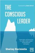 Conscious Leader: Nine Principles and Practices to Create a Wide-Awake and Productive Workplace