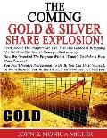The Coming Gold & Silver Share Explosion!: How to Gain the Most from the 3 Year Boom That Lies Ahead, Why the Gsa Program with Gains of 924.9% ) Audit