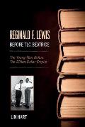 Reginald F. Lewis Before TLC Beatrice: The Young Man Before The Billion-Dollar Empire