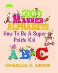 Good Manner Alphabets: how to be a super polite kid