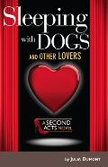 Sleeping with Dogs and Other Lovers: A Second Acts Novel