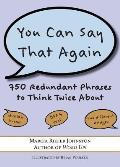 You Can Say That Again: 750 Redundant Phrases to Think Twice About
