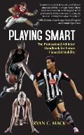 Playing Smart: The Professional Athletes' Handbook for Future Financial Stability