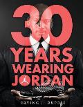 30 Years Wearing Jordan