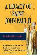 A Legacy of Saint John Paul II: The Reception of John Paul II's Theology of the Body in the Catholic Church in the United States of America (1984-2012