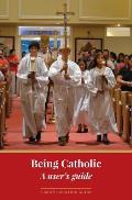 Being Catholic: A user's guide