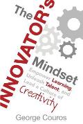 Innovators Mindset Empower Learning Unleash Talent & Lead A Culture Of Creativity