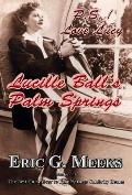 P. S. I Love Lucy: Lucille Ball's Palm Springs