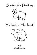 Blurtso the Donkey and Harlan the Elephant