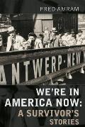 We're in America Now: A Survivor's Stories