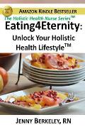 Eating4Eternity.org: Unlock Your Holistic Health Lifestyle