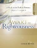 Awake to Righteousness V2: A Study on the Book of Romans Chapters 9-16