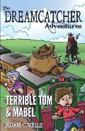 The Dreamcatcher Adventures: Terrible Tom & Mabel