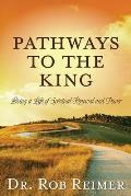 Pathways to the King: Living a Life of Spiritual Renewal and Power