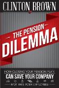 The Pension Dilemma: How Closing Your Pension Plan Can Save Your Company and Motivate Your Employees