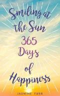 Smiling at the Sun: 365 days of happiness