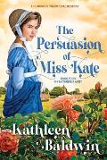 The Persuasion of Miss Kate: A Humorous Traditional Regency Romance