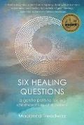 Six Healing Questions: A Gentle Path to Facing Childhood Loss of a Parent