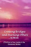 Crossing Bridges and Burning Others: A Woman's Journey Thru The Labyrinth of Life