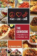 Peace, Love, and Low Carb - The Cookbook - 3 Ingredients to a Healthier You!