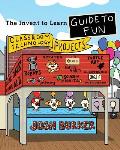 The Invent To Learn Guide To Fun: Makerspace, Classroom, Library, and Home STEM Projects