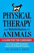 Physical Therapy and Rehabilitation for Animals: A Guide for the Consumer
