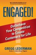 Engaged Outbehave Your Competition to Create Customers for Life